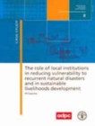 The Role of Local Institutions in Reducing Vulnerability to Recurrent Natural Disasters and in Sustainable Livelihoods Development : Philippines (Institutions for Rural Development) - Book