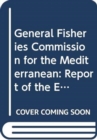 General Fisheries Commission for the Mediterranean : report of the expert meeting to identify the needs for a subsidiary body on the technical and ... Spain, 2-3 June 2006 (FAO fisheries report) - Book