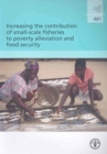 Increasing the Contribution of Small-scale Fisheries to Poverty Alleviation and Food Security (FAO Fisheries Technical Paper) - Book