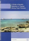 A guide to bycatch reduction in tropical shrimp-trawl fisheries - Book