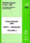 Pesticide residues in food 2006: evaluations : Part 1: Residues, Vol. 2: Pt. 1,v. 2 (FAO plant production and protection paper) - Book