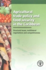 Agricultural trade policy and food security in the Caribbean : structural issues, multilateral negotiations and competitiveness - Book