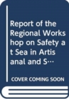 Report of the regional workshop on safety at sea in artisanal and small-scale fisheries in Latin America and the Caribbean : Paita, Peru, 2-4 July 2007: FAO Fisheries Report 851 - Book