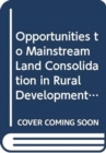 Opportunities to mainstream land consolidation in rural development programmes of the European Union (FAO land tenure policy series) - Book
