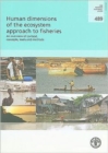 Human Dimensions of the Ecosystem Approach to Fisheries : An Overview: FAO Fisheries Technical Paper 489 - Book
