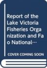 Report of the Lake Victoria Fisheries Organization and FAO National Stakeholders' Workshops on Fishing Effort and Capacity on Lake Victoria (FAO Fisheries and Aquaculture Report) - Book