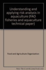 Understanding and Applying Risk Analysis in Aquaculture - Book