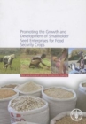 Promoting the Growths and Development of Smallholder Seed Enterprises for Food Security Crops : Best Practices and Options for Decision Making - Book