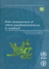 Risk Assessment of Vibrio Parahaemolyticus in Seafood : Interpretative Summary and Technical Report - Book
