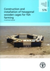 Construction and installation of hexagonal wooden cages for fish farming : a technical manual - Book