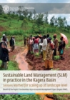 Sustainable land management (SLM) : lessons learned for scaling up at landscape level, results of the Kagera Transboundary Agro-ecosystem Management Project - Book