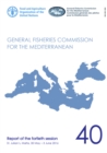 General Fisheries Commission for the Mediterranean : report of the fortieth session, St. Julian's, Malta, 30 May - 3 June 2016 - Book