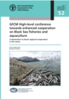 GFCM high-level conference towards enhanced cooperation on Black Sea fisheries and aquaculture : a declaration to boost regional cooperation in the sector, 24-25 October 2016, Bucharest, Romania - Book