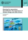 Planning for aquaculture diversification : the importance of climate change and other drivers, FAO Technical Workshop 23-25 June 2016 FAO Rome, Italy - Book