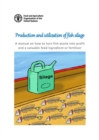 Production and utilization of fish silage : a manual on how to turn fish waste into profit and a valuable feed ingredient or fertilizer - Book
