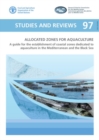Allocated zones for aquaculture : a guide for the establishment of coastal zones dedicated to aquaculture in the Mediterranean and the Black Sea - Book