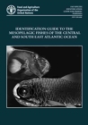 Identification guide to the mesopelagic fishes of the central and south east Atlantic Ocean - Book