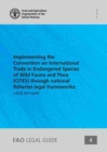 Implementing the Convention on International Trade in Endangered Species of Wild Fauna and Flora(CITES) through national fisheries legal frameworks : a study and guide - Book