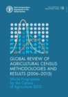 Global review of agricultural census methodologies and results (2006-2015) : World Programme for the Census of Agriculture 2010 - Book