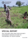 Special report : 2021 FAO/WFP Crop and Food Security Assessment Mission (CFSAM) to South Sudan - Book