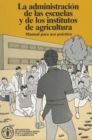 Administracion de las Escuelas y de los Institutos de Agricultura : Manual Para uso Practico (Coleccion Fao: Desarrollo Economico y Social) - Book