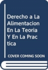 Derecho a la Alimentacion En La Teoria y En La Practica (Documentos Mixtos) - Book