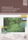 Optimizacion de La Humedad del Suelo Para La Produccion Vegetal : El Significado de La Porosidad del Suelo (Boletines de Suelos de la Fao) - Book