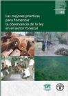 Las Mejores Practicas Para Fomentar La Observancia de La Ley En El Sector Forestal : 145 (Estudios Fao Montes) - Book