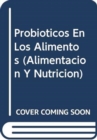 Probioticos En Los Alimentos : Propriedades Saludables y Nutricionales y Directrices Para La Evaluacion (Estudios Fao Alimentacion y Nutricion) - Book