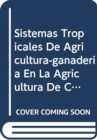 Sistemas Tropicales de Agricultura-Ganaderia En La Agricultura de Conservacion : La Experiencia En Brazil (Manejo Integrado de Cultivos) - Book
