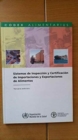 Sistemas de Inspeccion y Certificacion de Importaciones y Exportaciones de Alimentos : Comision Fao/Oms del Codex Alimentarius (Codex Alimentarius - Programme Mixte Fao/Oms Sur L) - Book