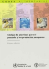 Codigo de Practicas Para El Pescado y Los Productos Pesqueros : Fao/Who Codex Alimentarius Commission (Codex Alimentarius - Programa Conjunto Fao/Oms Sob) - Book