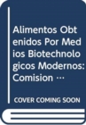 Alimentos Obtenidos Por Medios Biotechnologicos Modernos : Comision Fao/Who del Codex Alimentarius (Codex Alimentarius - Programa Conjunto Fao/Oms Sob) - Book