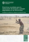 Directrices Mundiales para la Restauracion de Bosques y Paisajes Degradados en las Tierras Secas : Fortalecer la Resiliencia y Mejorar los Medios de Vida - Book