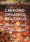 Carbono Organico del Suelo : El Potencial Oculto - Book