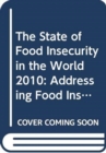 The State of Food Insecurity in the World 2010 : Addressing Food Insecurity in Protracted Crises - Book