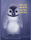 Libro para colorear de pinguinos para ninos : libro de actividades para ninos y ninas de 3 a 12 anos, con 35 colores super divertidos ... - Book