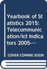 Yearbook of statistics 2015 : telecommunication/ICT indicators 2005-2014 - Book