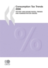 Consumption Tax Trends 2008 VAT/GST and Excise Rates, Trends and Administration Issues - eBook