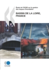 OECD Reviews of Risk Management Policies Etude de l'OCDE sur la gestion des risques d'inondation: Bassin de la Loire, France 2010 - eBook