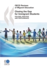 OECD Reviews of Migrant Education Closing the Gap for Immigrant Students Policies, Practice and Performance - eBook