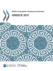 OECD Competition Assessment Reviews: Greece 2017 - eBook