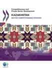 Competitiveness and Private Sector Development: Kazakhstan 2010 Sector Competitiveness Strategy - eBook