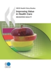 OECD Health Policy Studies Improving Value in Health Care Measuring Quality - eBook