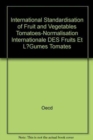 International Standardisation of Fruit and Vegetables Tomatoes-Normalisation Internationale DES Fruits Et L?Gumes Tomates - Book