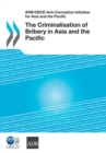 ADB/OECD Anti-Corruption Initiative for Asia and the Pacific The Criminalisation of Bribery in Asia and the Pacific - eBook