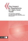 The Impact of Regulations on Agro-Food Trade The Technical Barriers to Trade (TBT) and Sanitary and Phytosanitary Measures (SPS) Agreements - eBook