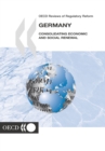 OECD Reviews of Regulatory Reform: Germany 2004 Consolidating Economic and Social Renewal - eBook