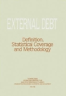 External Debt : Definition, Statistical Coverage and Methodology Definition, Statistical Coverage and Methodology - Book