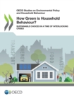 OECD Studies on Environmental Policy and Household Behaviour How Green is Household Behaviour? Sustainable Choices in a Time of Interlocking Crises - eBook